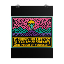 Load image into Gallery viewer, Surviving Life Is an Act of Courage Be Proud of Yourself Rolled Poster — Bold Retro Inspirational Pop Art Print