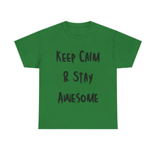 Load image into Gallery viewer, Keep Calm & Stay Awesome T-Shirt - Sizes S M L XL 2XL 3XL 4XL 5XL