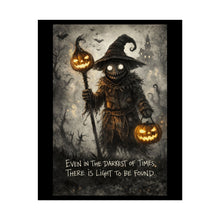 Load image into Gallery viewer, Halloween Scarecrow Poster - “Even In The Darkest Of Times, There Is Light To Be Found” Rolled Art Print