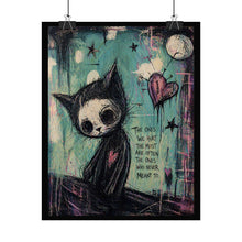 Load image into Gallery viewer, Rolled Poster — Moody Cat Art Print with Quote: “The Ones We Hurt the Most…”