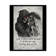 Load image into Gallery viewer, Grim Reaper Couple Poster — "Love is giving someone the power to destroy you" Rolled Art Print