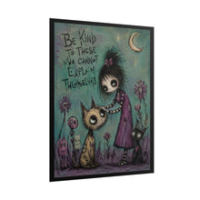 Load image into Gallery viewer, Rolled Poster — "Be Kind to Those You Cannot Explain Themselves" Gothic Cute Wall Art