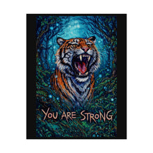 Load image into Gallery viewer, You Are Strong Tiger Poster — Motivational Roaring Tiger Wall Art