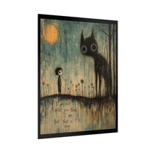 Load image into Gallery viewer, Rolled Poster — Moody Whimsical Art Print “I’m Not What You Think I Am, But That Is Okay”