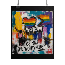 Load image into Gallery viewer, "Be You The World Needs You" Pride Wall Art | LGBTQ+ Community Print