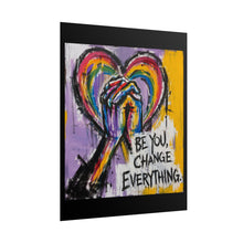 Load image into Gallery viewer, "Be You Change Everything" Pride Wall Art | LGBTQ+ Affirmation Print