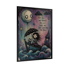 Load image into Gallery viewer, Not All Who Wander Are Lost Some Are Just Searching for Magic Rolled Poster — Gothic Whimsical Ocean Fantasy Wall Art