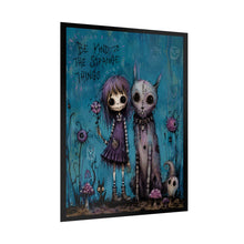 Load image into Gallery viewer, Rolled Poster — 'Be Kind to the Strange Things' Gothic Cute Art Print