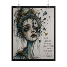 Load image into Gallery viewer, Rolled Poster — Moody Portrait Art Print with Quote: “Love Doesn’t Break You All at Once”