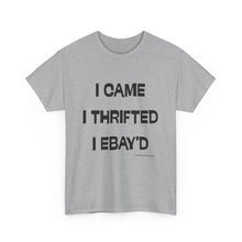 Load image into Gallery viewer, I Came, I Thrifted, I Ebay'd Thrifter Reseller T-Shirt - ALL Sizes - S - 5XL