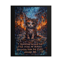 Load image into Gallery viewer, Motivational Cat Poster — "I Survived Because the Fire Inside Me Burned Brighter"
