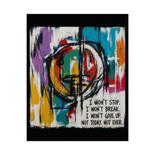 Load image into Gallery viewer, Motivational Abstract Poster — “I Won’t Stop. I Won’t Break.” Rolled Art Print