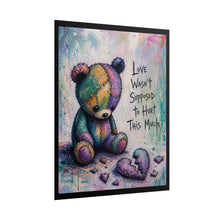 Load image into Gallery viewer, Rolled Poster — Sad Patchwork Teddy "Love Wasn't Supposed to Hurt This Much" Art Print