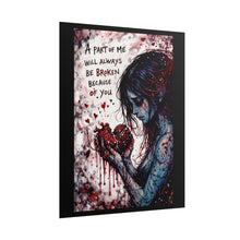 Load image into Gallery viewer, Rolled Poster — Gothic Heartbroken Art Print: "A Part of Me Will Always Be Broken Because of You"