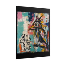 Load image into Gallery viewer, Stay Curious Stay Bold Rolled Poster — Modern Expressionist Bird Wall Decor