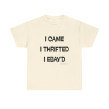 Load image into Gallery viewer, I Came, I Thrifted, I Ebay'd Thrifter Reseller T-Shirt - ALL Sizes - S - 5XL