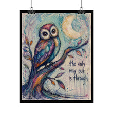 Load image into Gallery viewer, Rolled Poster — Colorful Owl Art Print with 'The Only Way Out Is Through' Inspirational Quote