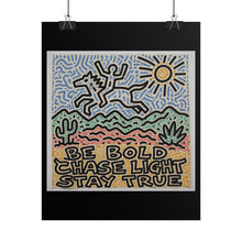 Load image into Gallery viewer, Rolled Poster — "Be Bold Chase Light Stay True" Desert Art Print