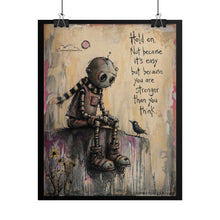 Load image into Gallery viewer, Inspirational Robot Art Poster — "Hold On, Not Because It's Easy" Rolled Poster