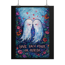 Load image into Gallery viewer, Rolled Poster — "Love Each Other or Perish" Romantic Ghost Art Print