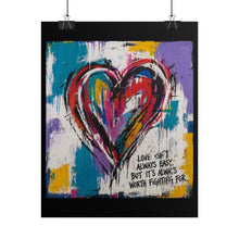Load image into Gallery viewer, Rolled Poster — Colorful Graffiti Heart Artwork with Quote “Love Isn’t Always Easy, But It’s Worth Fighting For”
