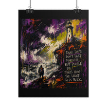 Load image into Gallery viewer, Rolled Poster — Lighthouse Art Print "Dark Days Don't Last Forever"