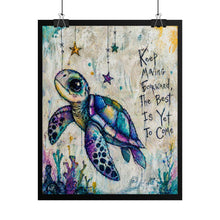 Load image into Gallery viewer, Sea Turtle Inspirational Rolled Poster — "Keep Moving Forward, The Best Is Yet To Come"
