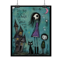 Load image into Gallery viewer, Rolled Poster — 'It's Okay to Be Strange' Gothic Cute Art Print