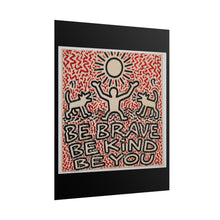 Load image into Gallery viewer, Be Brave Be Kind Be You Poster