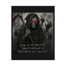 Load image into Gallery viewer, Rolled Poster — Grim Reaper Art Print with "Some of Us Are Just Barely Hanging On" Quote
