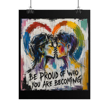 Load image into Gallery viewer, "Be Proud Of Who You Are Becoming" Pride Wall Art | LGBTQ+ Growth Print