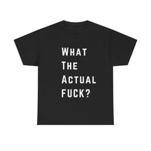 Load image into Gallery viewer, What the Actual F*CK? Funny Meme Gag T-Shirt - Size S - 5XL