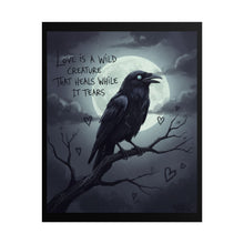 Load image into Gallery viewer, Rolled Poster — Gothic Crow Art Print with Quote: "Love Is a Wild Creature That Heals While It Tears"