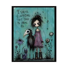 Load image into Gallery viewer, I Survived Everything That Tried to Break Me Rolled Poster — Gothic Emotional Fantasy Wall Art