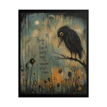 Load image into Gallery viewer, Rolled Poster — Moody Crow Art Print with Quote: “Being in Love is Seeing Magic in Someone Else’s Chaos”