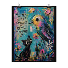 Load image into Gallery viewer, Rolled Poster — "You Are Made of Stardust and Brave Thoughts" Inspirational Bird & Cat Art Print