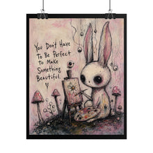 Load image into Gallery viewer, You Don’t Have to Be Perfect to Make Something Beautiful – Inspirational Bunny Wall Art