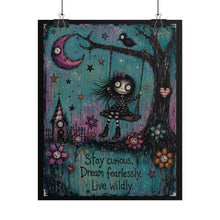 Load image into Gallery viewer, Stay Curious Dream Fearlessly Live Wildly Rolled Poster — Gothic Whimsical Fantasy Wall Art