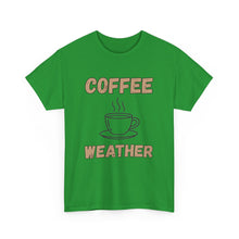 Load image into Gallery viewer, Coffee Weather T-Shirt - ALL Sizes - S - 5XL