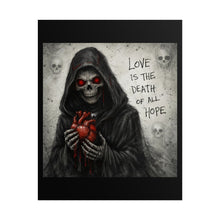Load image into Gallery viewer, Grim Reaper Heart Poster — "Love Is The Death Of All Hope" Rolled Art Print