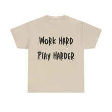 Load image into Gallery viewer, Work Hard, Play Harder T-Shirt - Sizes S M L XL 2XL 3XL 4XL 5XL