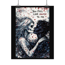 Load image into Gallery viewer, Rolled Poster — Gothic 'You Feel Like Home To Me' Skull Couple Art Print