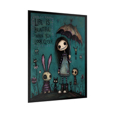 Load image into Gallery viewer, Life Is Beautiful When You Look Closer Rolled Poster — Gothic Whimsical Fantasy Wall Art