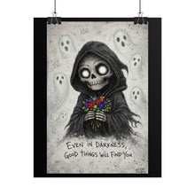 Load image into Gallery viewer, Rolled Poster — 'Even in Darkness, Good Things Will Find You' Grim Reaper Art Print