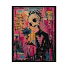 Load image into Gallery viewer, Rolled Poster — Gothic Pop Art 'Love Is The Only Thing That Makes The Chaos Beautiful' Wall Art