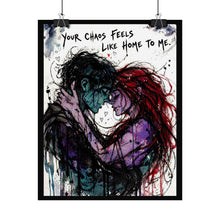 Load image into Gallery viewer, Your Chaos Feels Like Home To Me Poster — Romantic Grunge Couple Art Print