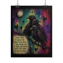 Load image into Gallery viewer, Rolled Poster — Crow Trio with Inspirational Quote (I Don't Have to Choose One Heart)