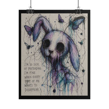 Load image into Gallery viewer, Rolled Poster — Drippy Rabbit Art Print with 'I'm So Sick of Pretending I'm Fine' Quote