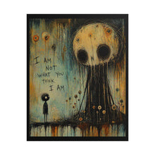 Load image into Gallery viewer, Rolled Poster - "I Am Not What You Think I Am" Surreal Dark Art Print