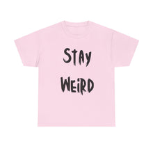 Load image into Gallery viewer, Stay Weird T-Shirt - Sizes S M L XL 2XL 3XL 4XL 5XL